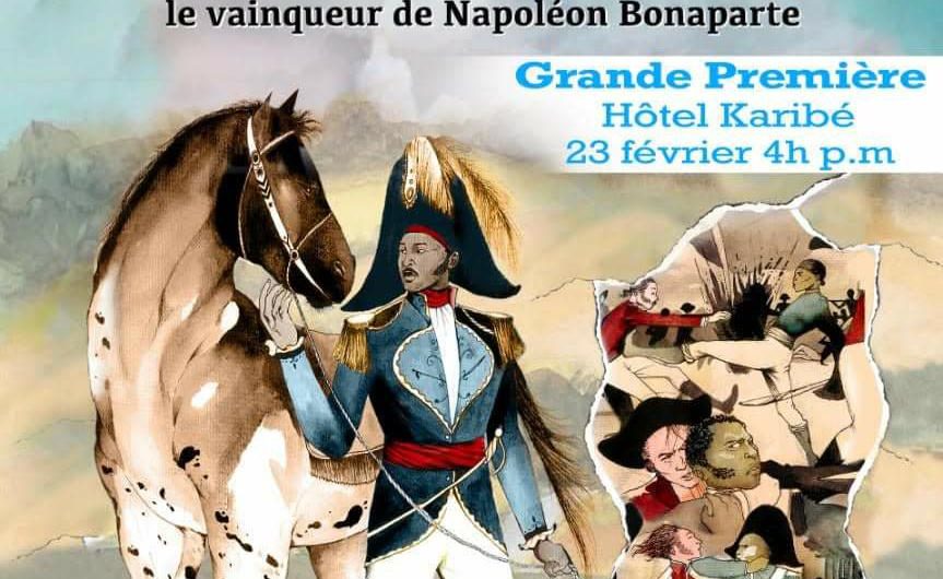 «Jean-Jacques Dessalines, le vainqueur de Napoléon Bonaparte», un film d’Arnold Antonin bientôt à l’affiche