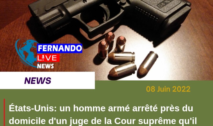 États-Unis: un homme armé arrêté près du domicile d’un juge de la Cour suprême.