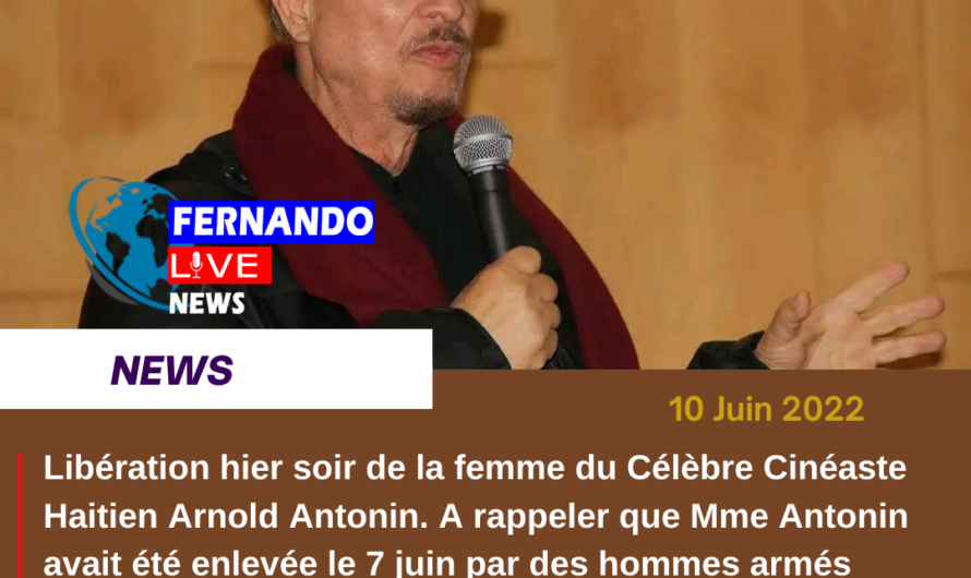 Libération Hier soir de l’épouse du Célèbre Cinéaste Haïtien